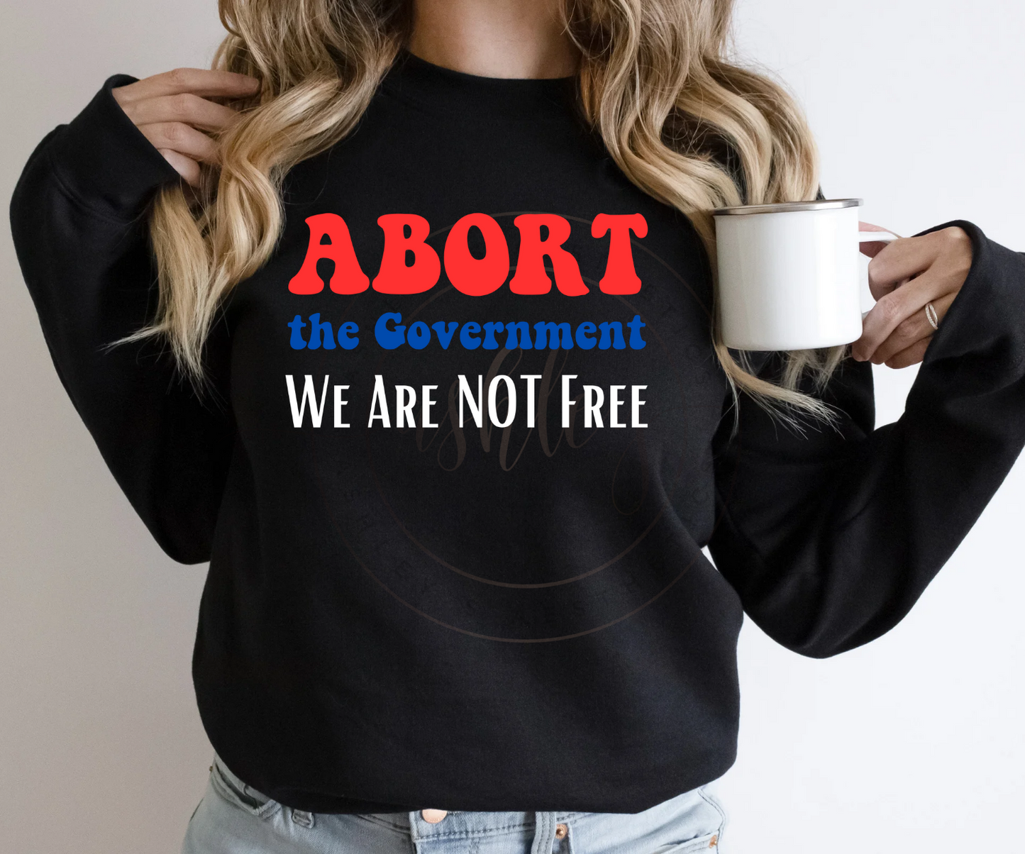 Abort the Government We Are Not Free